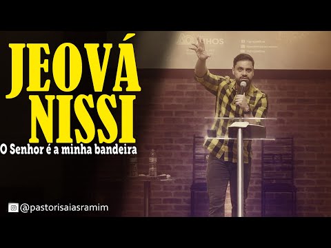 JEOVÁ NISSI | Pastor Isaías Ramim