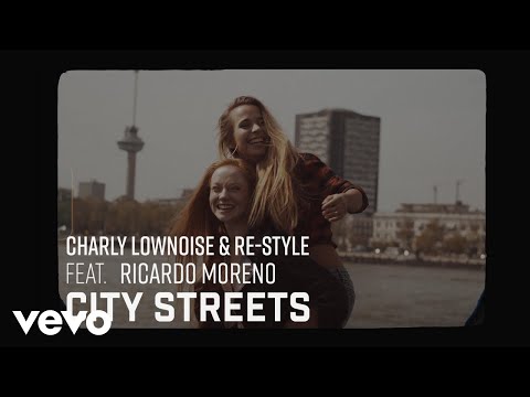 Charly Lownoise, Re-Style - City Streets ft. Ricardo Moreno
