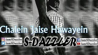 Chalein Jaise Hawayein | Main Hoon Na | Bollywood Cover | S-Dazzler |