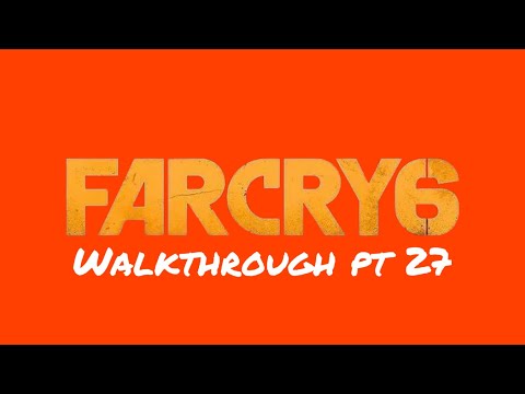 #OGLive: FarCry 6 walkthrough pt 27
