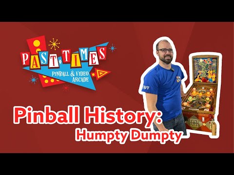 Past Times Pinball History Ep 5: Humpty Dumpty