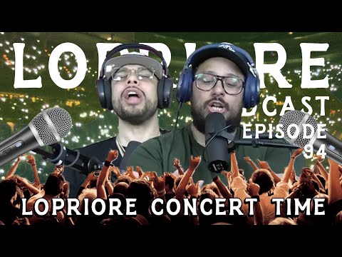 LoPriore Concert Time! I The LoPriore Podcast #094