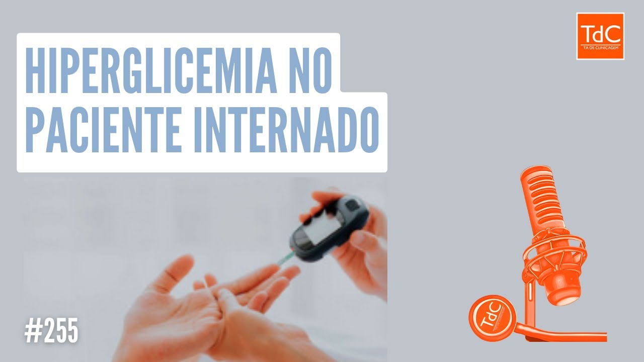 TdC 255: Hiperglicemia no paciente internado