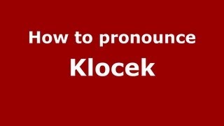 How to pronounce Klocek