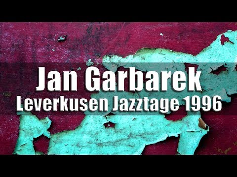Jan Garbarek Group - Leverkusener Jazztage 1996
