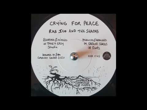 Ras Ico & The Shades - Crying for Peace (Darker Shades Of Roots) 2022