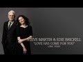 Steve Martin & Edie Brickell - "Love Has Come For You" (Lyric Video)