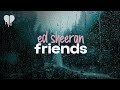 ed sheeran - friends (lyrics)