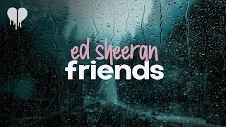 ed sheeran - friends (lyrics)