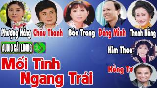 Mối Tình Ngang Trái - Cải Lương Audio - Châu Thanh, Phượng Hằng, Bảo Trang, Thanh Hằng
