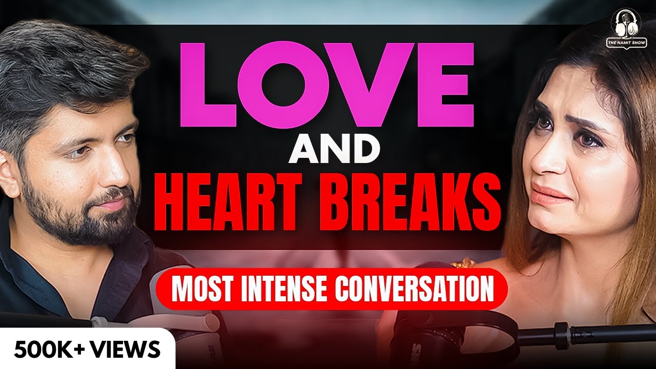 Love, Emotions, Feelings and Heartbreak | The True Reality | ft. Sakshi Bhogal @talkswithnamit