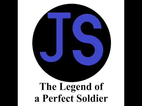JS - The Legend of a Perfect Soldier
