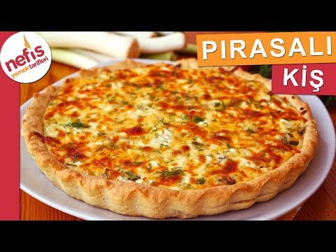 Pırasalı Kiş Tarifi (Pırasanın en lezzetli tariflerinden)