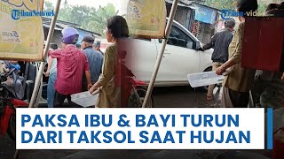 Opang di Stasiun Tigaraksa Paksa Ibu dan Bayinya Turun dari Taksi Online Meski Hujan Deras