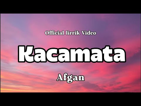 Afgan - Kacamata || LIRRIK LAGU