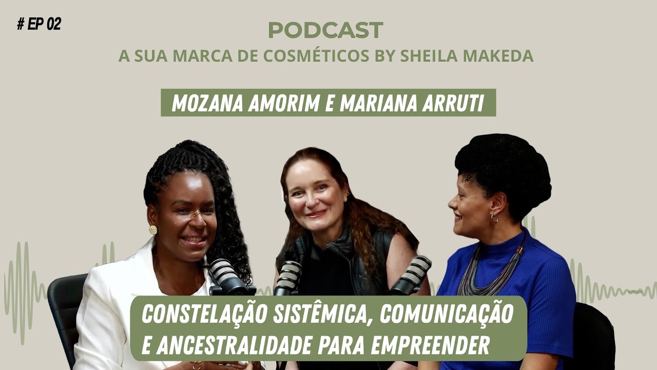 Constelação sistêmica, comunicação e ancestralidade no empreender  Mozana Amorim e Mariana Arruti