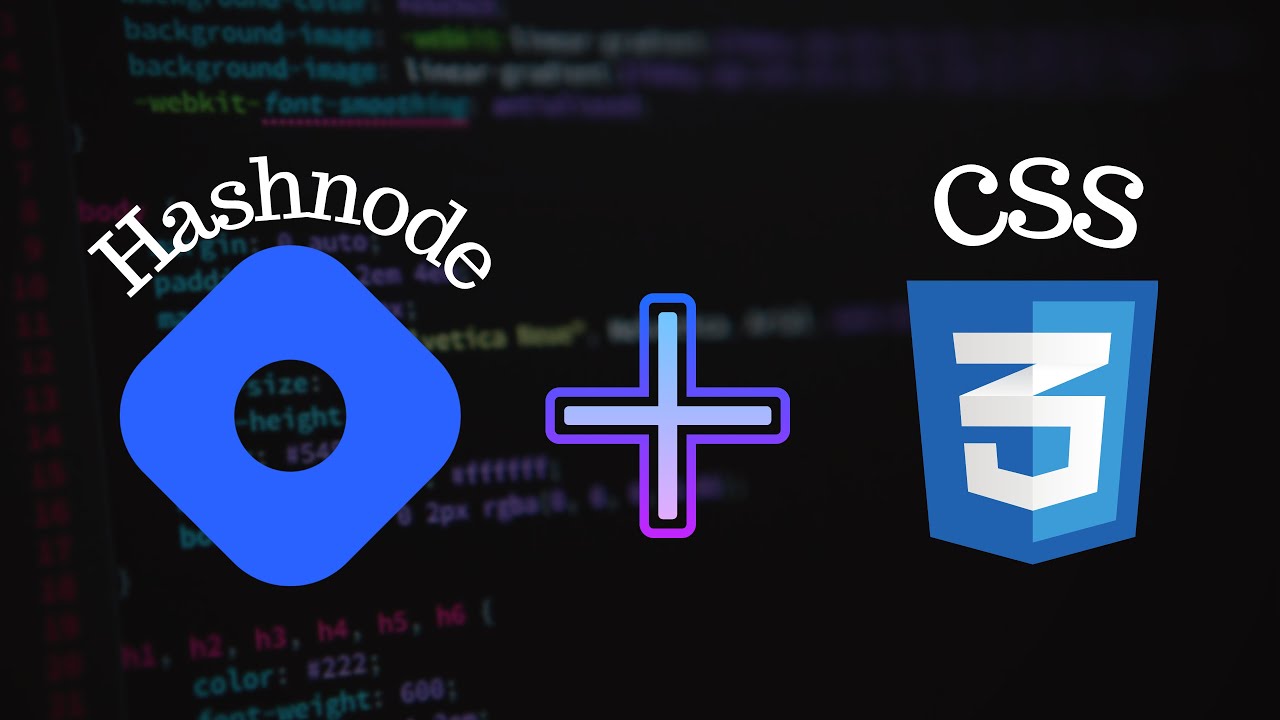 How To Use Custom CSS To Make Your Hashnode Blog Awesome