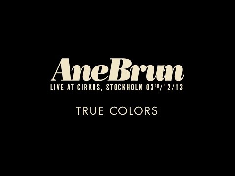 Videoclip de True Colors (Live From Cirkus Arena, Sweden/2013) — Ane Brun
