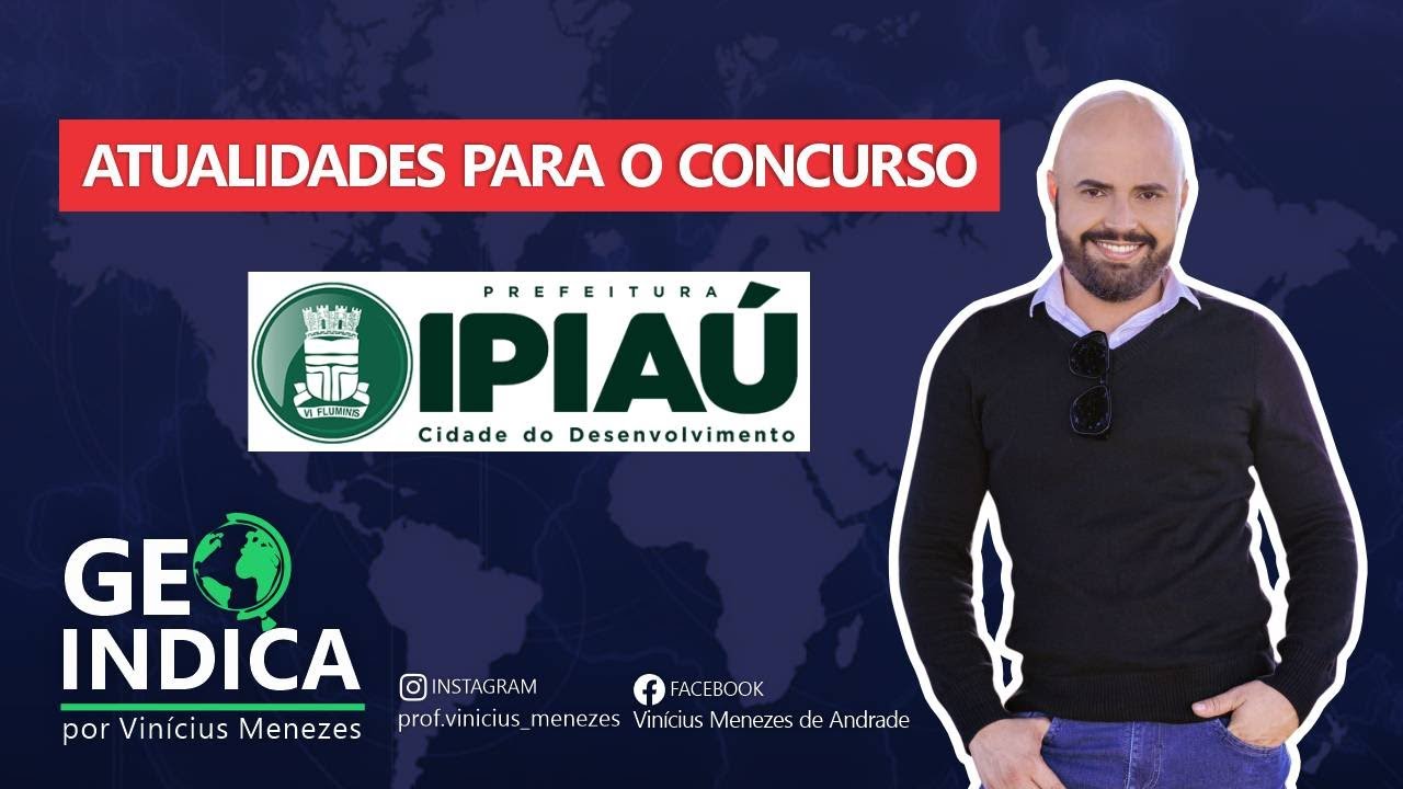 CONCURSO PÚBLICO DE IPIAÚ-BA: TUDO SOBRE A GEOGRAFIA DA CIDADE