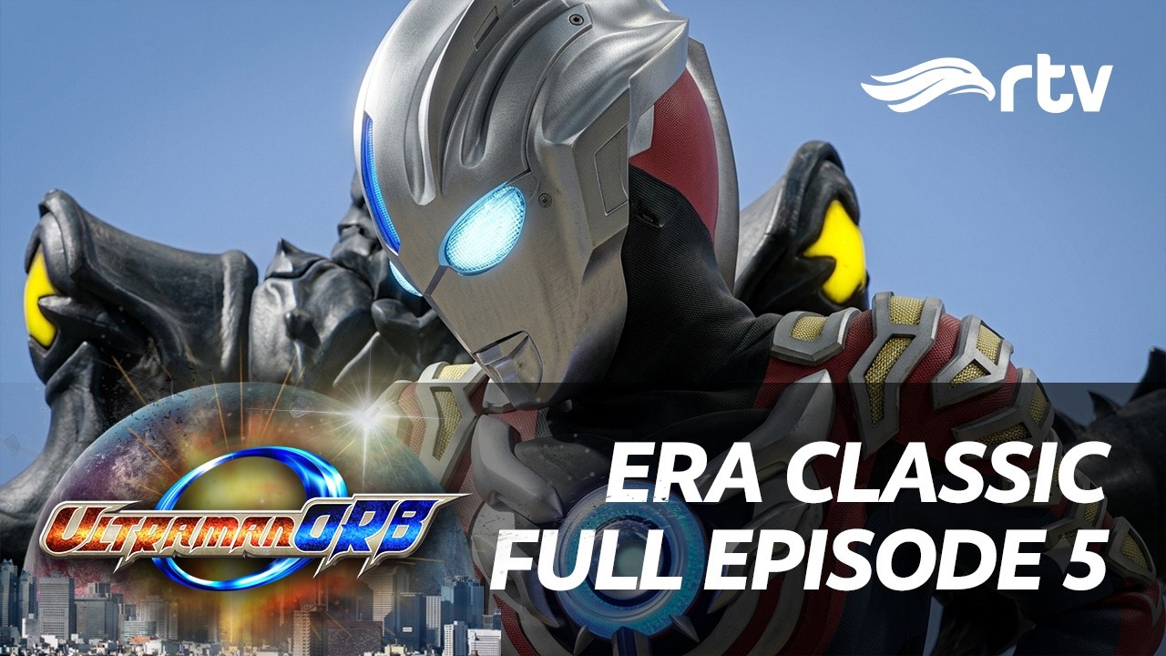 Era Classic Ultraman Orb RTV | Episode 5