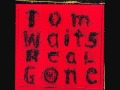 Tom Waits - How's it gonna end