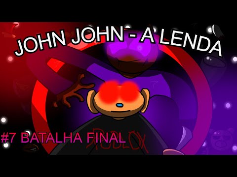 JOHN JOHN, A LENDA - BATALHA FINAL