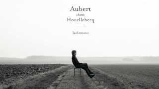 Jean-Louis Aubert et Michel Houellebecq - Isolement [Audio + Paroles]