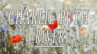 River - Charlie Puth (Lyrics)