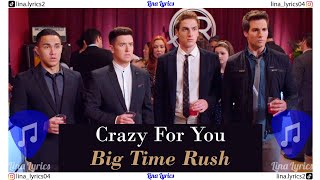 Crazy For U - Big Time Rush - Lyrics