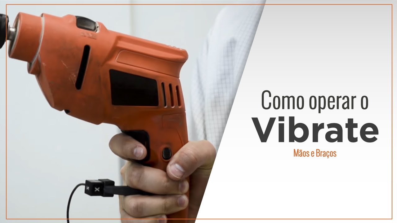 Vibrate - Como Operar o Medidor de Vibrações Ocupacionais (Mãos e Braços)