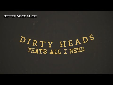 Dirty Heads - That's All I Need  (Official Lyric Video)