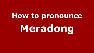 How to pronounce Meradong