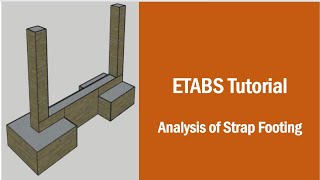 An ETABS tutorial for the analysis of STRAP FOOTINGS……….