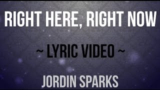 Right Here, Right Now | Jordin Sparks | LYRICS on screen! | HD