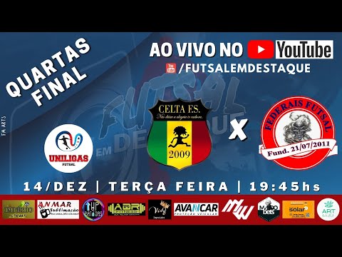 AO VIVO -  UNILIGAS 2021, O MELHOR FUTSAL DO ABC  - QUARTAS DE FINAL - CELTA F.S. X FEDERAIS FUTSAL