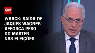 Vídeo: Waack: Saída de Jaques Wagner reforça peso do Master nas eleições | WW
