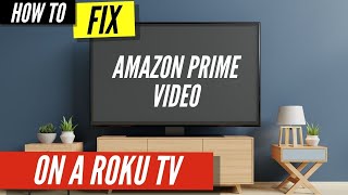 How To Fix Amazon Prime Video on Roku TV