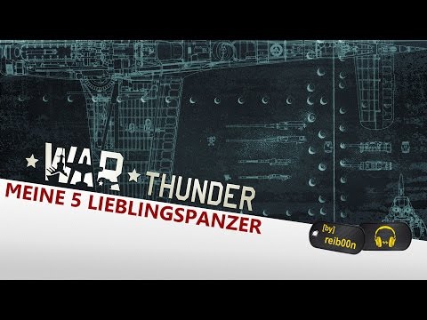 War Thunder | Meine 5 Lieblingspanzer - Deutsch - German - Info