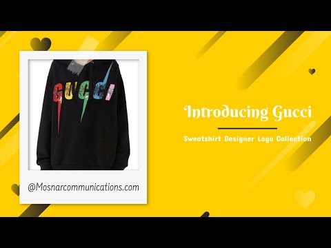 Introducing Gucci Sweatshirt Designer Logo Collection @ Mosnarcommunications.com