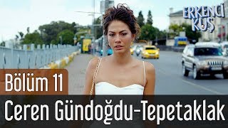 Erkenci Kuş 11. Bölüm - Ceren Gündoğdu - Tepetaklak