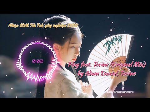 Play feat. Torine (Original Mix) by Adam Danial, Torine | Nhạc EDM Tik Tok gây nghiện Douyin 2020