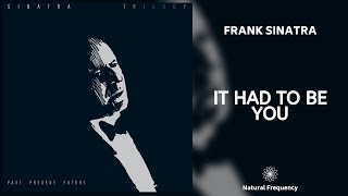 Frank Sinatra - It Had To Be You (432Hz)