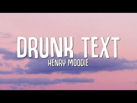 Henry Moodie - drunk text (Lyrics)