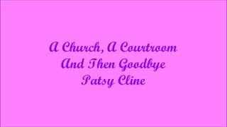 A Church, A Courtroom And Then Goodbye - Patsy Cline (Lyrics - Letra)