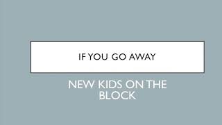 New Kids On The Block | If You Go Away (Lyrics)
