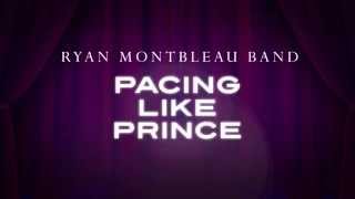 Ryan Montbleau Band - Pacing Like Prince (Official Lyric Video)
