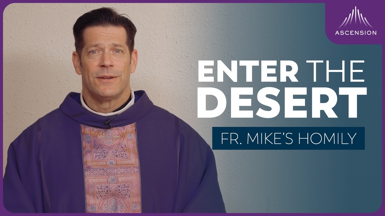 "The Place of the Way: The Desert" | 1st Sunday of Lent (Fr. Mike's Homily) #sundayhomily