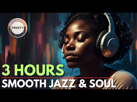 Smooth Jazz & Soul Essentials 2025 🎷| 3 Hrs. Relaxing Background Music for Focus & Calm