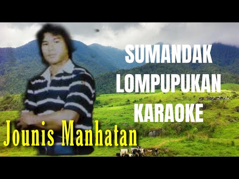 SUMANDAK LOMPUPUKAN KARAOKE | JOUNIS MANHATAN