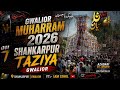 SHANKARPUR TAZIYA 2026 GWALIOR MUHARRAM 2026 FULL VIDEO IAM SOHIL